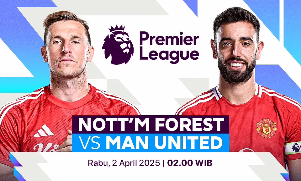 Prediksi Nottingham Forest vs Manchester United, Duel Sengit Perebutan Poin Krusial Liga Primer