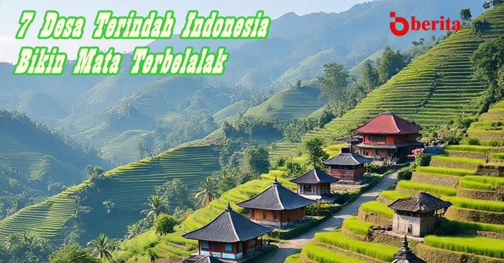7 Desa Terindah Indonesia Bikin Mata Terbelalak! Nomor 3 Bikin Penasaran!